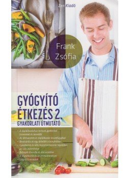 Frank Zsófia - Gyógyító étkezés 2. Frank Zsófia - Gyógyító étkezés 2., 2013 antikvár könyv