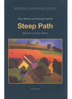 Clive Wilmer, George Gömöri - Steep Path Clive Wilmer, George Gömöri - Steep Path, Budapest 2018 antikvár könyv