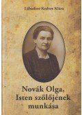 Lábadiné Kedves Klára - Novák Olga, isten szőlőjének  munkása