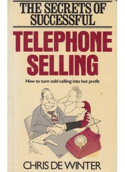 Chris De Winter - The Secrets of Successful Telephone Selling Chris De Winter - The Secrets of Successful Telephone Selling, Oxford 1989 antikvár könyv