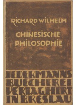 Richard Wilhelm - Chinesische Philosophie Richard Wilhelm - Chinesische Philosophie, Breslau 1929 antikvár könyv