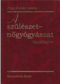Papp Zoltán - A szülészet-nőgyógyászat tankönyve
