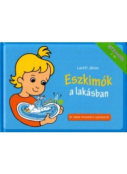 Lackfi János - Eszkimók a lakásban Lackfi János - Eszkimók a lakásban, Budapest 2017 antikvár könyv