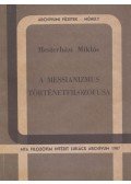 Mesterházi Miklós - A messianizmus történetfilozófusa