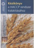 dr. Darvas Olga,Gyaraky Zoltán (szerk),dr. Tóth Nóra,dr. Vörös József - Kézikönyv a HACCP rendszer kialakításához