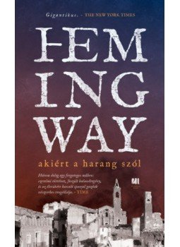 Ernest Hemingway - Akiért a harang szól Ernest Hemingway - Akiért a harang szól, null 2020 antikvár könyv