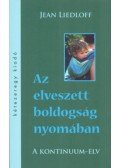 Jean Liedloff - Az elveszett boldogság nyomában - A kontinuum-elv