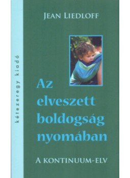 Jean Liedloff - Az elveszett boldogság nyomában - A kontinuum-elv Jean Liedloff - Az elveszett boldogság nyomában - A kontinuum-elv, null 2020 antikvár könyv