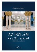 Rostoványi Zsolt - Az iszlám és a 21. század - Kihívások és válaszok