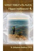 Sr. Johanna,Andrea Ocd - Szent Teréz válaszol - Hogyan imádkozzunk? 4.