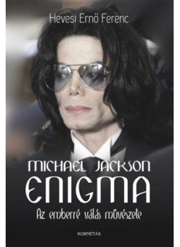 Hevesi Ernő Ferenc - Michael Jackson Enigma - Az emberré válás művészete Hevesi Ernő Ferenc - Michael Jackson Enigma - Az emberré válás művészete, null 2020 antikvár könyv
