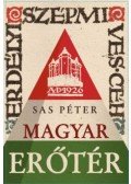 Sas Péter - Magyar erőtér - Az Erdélyi Szépmíves Céh és az Erdélyi Helikon története