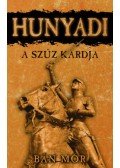 Bán Mór - Hunyadi - A szűz kardja