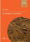Vér Ádám - A triumphus Asszíriában