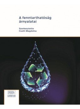Csath Magdolna (szerk.) - A fenntarthatóság árnyalatai Csath Magdolna (szerk.) - A fenntarthatóság árnyalatai, null 2020 antikvár könyv