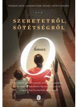 Ámosz Oz - Szeretetről, sötétségről Ámosz Oz - Szeretetről, sötétségről, null 2020 antikvár könyv