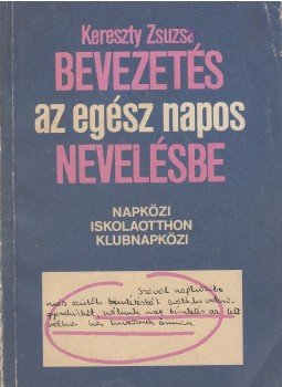  Kereszty Zsuzsa - Bevezetés az egész napos nevelésbe, Budapest 1984 antikvár könyv