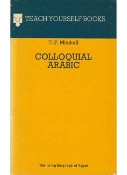 T. F. Mitchell - Colloquial Arabic: The Living Language of Egypt, Sevenoaks 1977 antikvár könyv