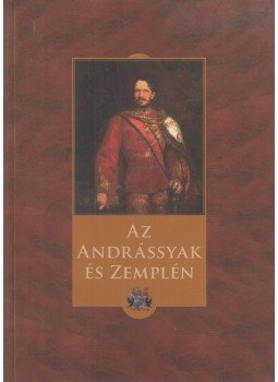 Tamás Edit - Az Andrássyak és Zemplén Tamás Edit - Az Andrássyak és Zemplén, Sárospatak 2011 antikvár könyv