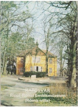 Rappai Zsuzsa - Kaposvár - Rippl-Rónai Emlékmúzeum (Róma-villa) Rappai Zsuzsa - Kaposvár - Rippl-Rónai Emlékmúzeum (Róma-villa), Budapest 1988 antikvár könyv