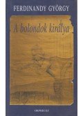 Ferdinandy György - A ​bolondok királya