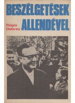 Régis Debray - Beszélgetések Allendével Régis Debray - Beszélgetések Allendével, Budapest 1971 antikvár könyv