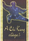 dr. Berend Róbert,dr. Mingtang Xu - A Chi Kung világa 1. kötet