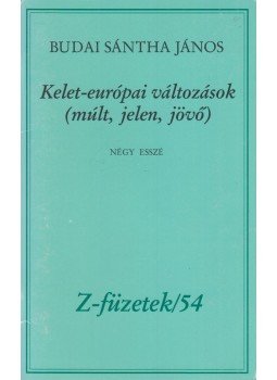 Budai Sántha János - Kelet-európai változások (múlt, jelen, jövő), Budapest 1993 antikvár könyv