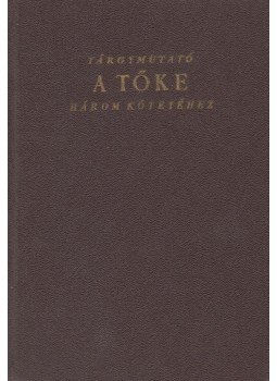 Bródy András - Tárgymutató a tőke három kötetéhez Bródy András - Tárgymutató a tőke három kötetéhez, Budapest 1959 antikvár könyv