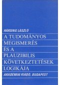 Hársing László - A tudományos megismerés és a plauzibilis következtetések logikája