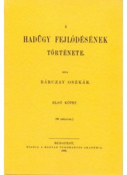 Bárczay Oszkár - A hadügy fejlődésének története I-II., null 2011 antikvár könyv