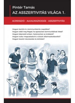 Pintér Tamás - Az asszertivitás világa 1-2. Pintér Tamás - Az asszertivitás világa 1-2., null 2019 antikvár könyv