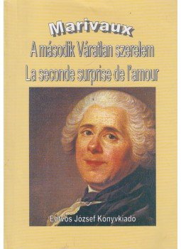 Marivaux - A második Váratlan szerelem / La seconde surprise de l'amour Marivaux - A második Váratlan szerelem / La seconde surprise de l'amour, Budapest 2002 antikvár könyv