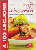 Toró Elza - A 100 legjobb recept szárnyasokból