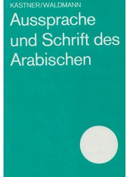 Hartmut Kästner, Albert Waldmann - Aussprache und Schrift des Arabischen, Leipzig 1985 antikvár könyv
