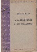 Clark, Grahame - A vadembertől a civilizációig
