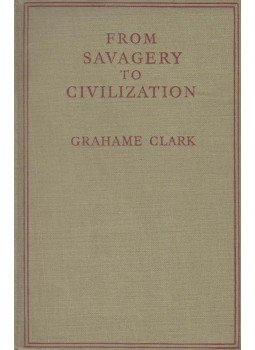Grahame Clark - From Savagery to Civilization Grahame Clark - From Savagery to Civilization, London 1946 antikvár könyv