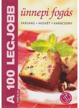 Mózes István Miklós - A 100 legjobb ünnepi fogás, Kistarcsa 2011 antikvár könyv