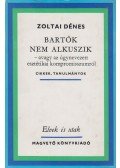 Zoltai Dénes - Bartók nem alkuszik