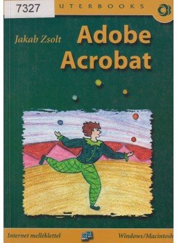 Jakab Zsolt - Adobe Acrobat Jakab Zsolt - Adobe Acrobat, Budapest 2002 antikvár könyv