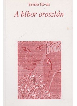 Szarka István - A bíbor oroszlán Szarka István - A bíbor oroszlán, Budapest 2004 antikvár könyv