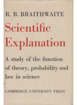 Richard Bevan Braithwaite - Scientific Explanation Richard Bevan Braithwaite - Scientific Explanation, Cambridge 1968 antikvár könyv