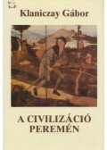 Klaniczay Gábor - A civilizáció peremén