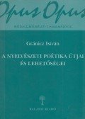 Gránicz István - A nyelvészeti poétika útjai és lehetőségei
