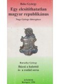 Beke György,Borszéky György - Egy elcsitíthatatlan magyar republikánus/Búcsú a halottól és a család sorsa