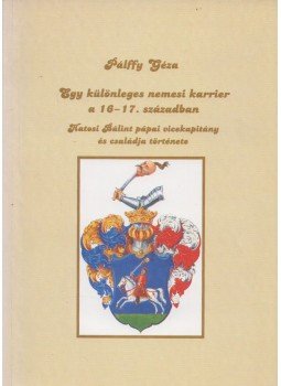 Pálffy Géza - Egy különleges nemesi karrier a 16-17. században (Dedikált), Pápa 2005 antikvár könyv
