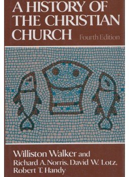 Williston Walker, Richard A. Norris, David W. Lotz, Robert T. Handy - A History of the Christian Church Williston Walker, Richard A. Norris, David W. Lotz, Robert T. Handy - A History of the Christian Church, New York 1985 antikvár könyv