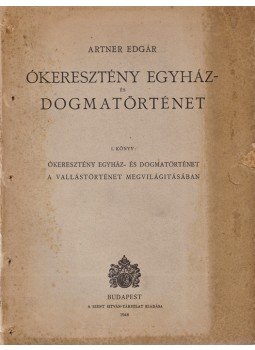 Artner Edgár - Ókeresztény egyház- és dogmatörténet, Budapest 1946 antikvár könyv