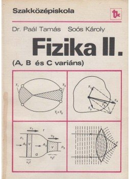 Soós Károly, Dr. Paál Tamás - Fizika II. Soós Károly, Dr. Paál Tamás - Fizika II., Budapest 1981 antikvár könyv