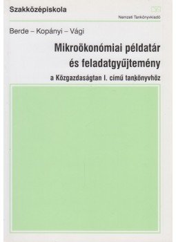 Berde Éva, Kopányi Mihály, Vági Márton - Mikroökonómiai példatár és feladatgyűjtemény, Budapest 2010 antikvár könyv